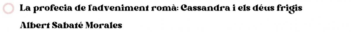 1.1. La profecia de l'adveniment romà: Cassandra i els déus frigis 1.1. La profecia de l'adveniment romà: Cassandra i els déus frigis