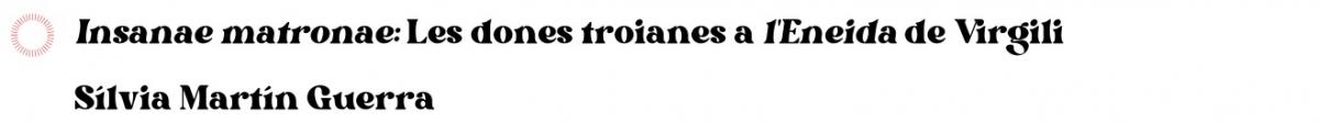 1.2. Insanae Matronae: Les dones troianes a l'Eneida de Virgili 1.2. Insanae Matronae: Les dones troianes a l'Eneida de Virgili