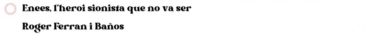 1.6. Enees, l'heroi sionista que no va ser 1.6. Enees, l'heroi sionista que no va ser