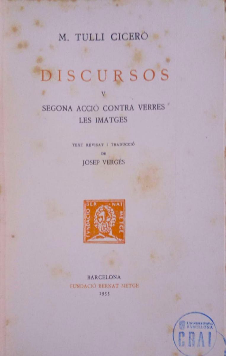 (98) M. TUL·LI CICERÓ, Discursos. V. Segona acció contra Verres. Les imatges. (98) M. TUL·LI CICERÓ, Discursos. V. Segona acció contra Verres. Les imatges.