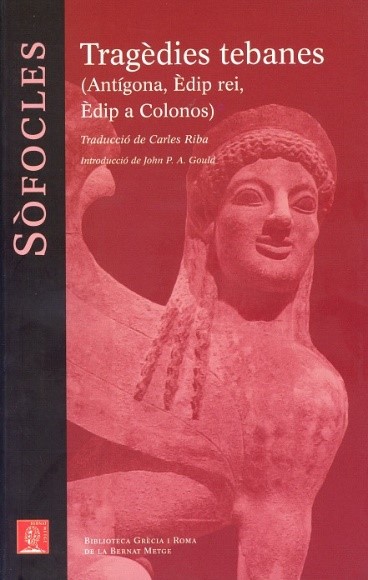 (117) SÒFOCLES, Tragèdies tebanes (Antígona, Èdip rei, Èdip a Colonos) (117) SÒFOCLES, Tragèdies tebanes (Antígona, Èdip rei, Èdip a Colonos)