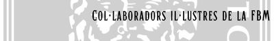 4.5. Col·laboradors il·lustres de la FBM