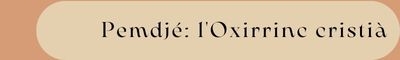 Àmbit 6. Pemdjé: l’Oxirrinc cristià Àmbit 6. Pemdjé: l’Oxirrinc cristià