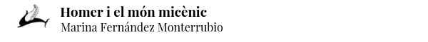 Homer i el món micènic. Marina Fernández Monterrubio