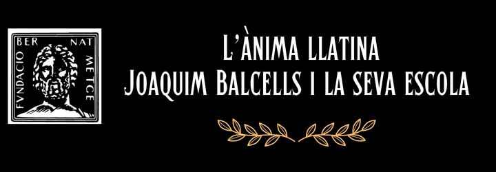 4. L’ànima llatina Joaquim Balcells i la seva escola (Vitrina 4)