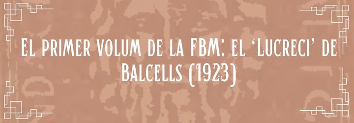 4.2. El primer volum de la FBM: el Lucreci de Balcells (1923)