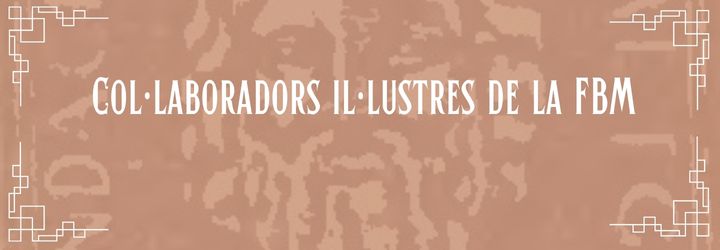 4.5. Col·laboradors il·lustres de la FBM