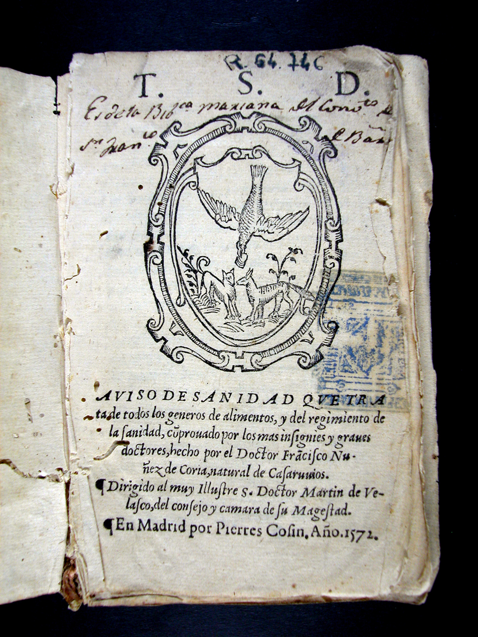 Núñez de Coria, Francisco. Aviso de sanidad : que trata de todos los generos de alimentos y del regimiento de la sanidad, comprouado por los mas insignies y graues doctores. En Madrid : por Pierres Cosin, 1572.