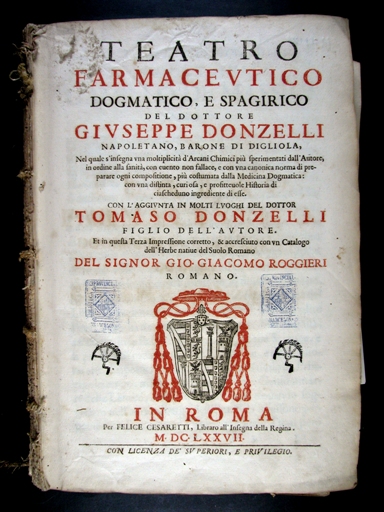 Donzelli, Giuseppe, 1596-1670. Teatro farmacevtico dogmatico e spagirico del dottore Givseppe Donzelli. In Roma : per Felice Cesaretti ..., 1677 (In Roma :  nella stamperia di Michele Hercole), 1677.