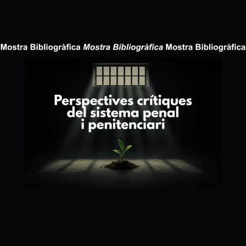Perspectives crítiques del sistema penal i penitenciari, nova mostra bibliogràfica al CRAI Biblioteca de Dret