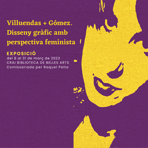 El CRAI Biblioteca de Belles Arts presenta l'exposició Villuendas + Gómez. Disseny gràfic amb perspectiva feminista